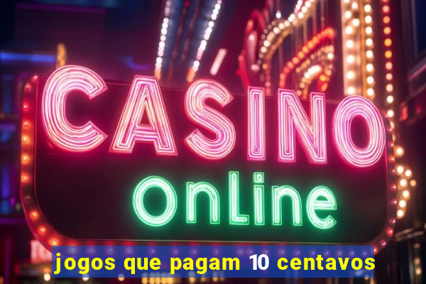 jogos que pagam 10 centavos